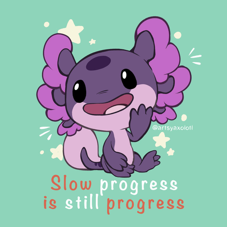 Steve Slow progress is still progress Steve Slow progress is still progress